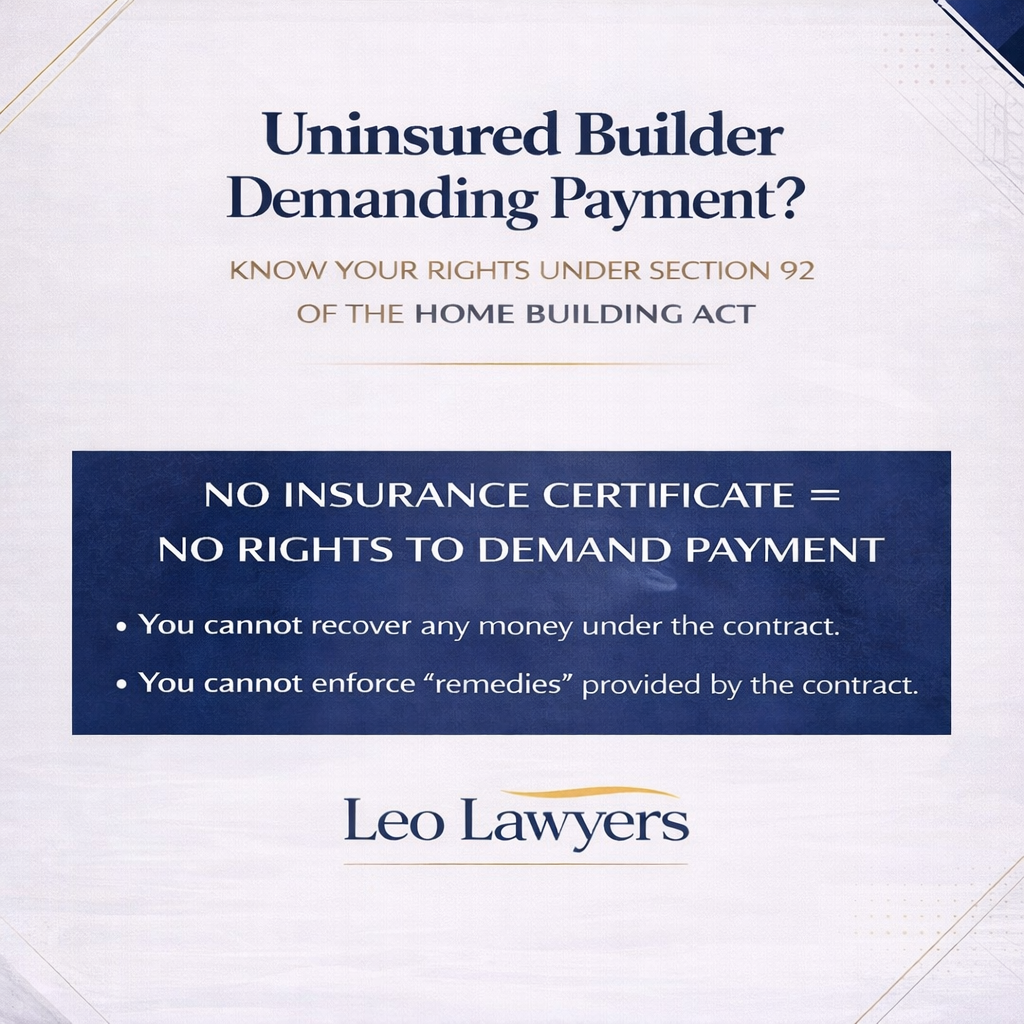 Square minimalist legal infographic titled “Uninsured Builder Demanding Payment?” explaining Section 92 of the Home Building Act 1989 (NSW). The graphic states that without a valid insurance certificate, a builder has no right to demand payment, recover money under the contract, or enforce contractual remedies. The design uses navy, gold and white with the Leo Lawyers logo at the bottom.
